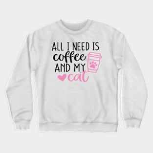 All I need is Coffee and my Cat Pink Crewneck Sweatshirt